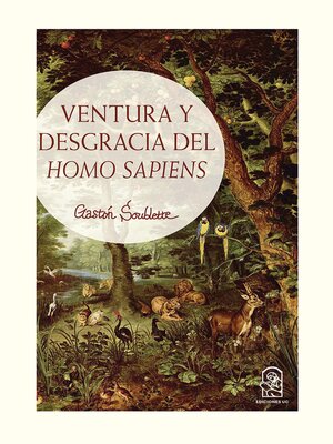 cover image of Ventura y desgracia del Homo Sapiens